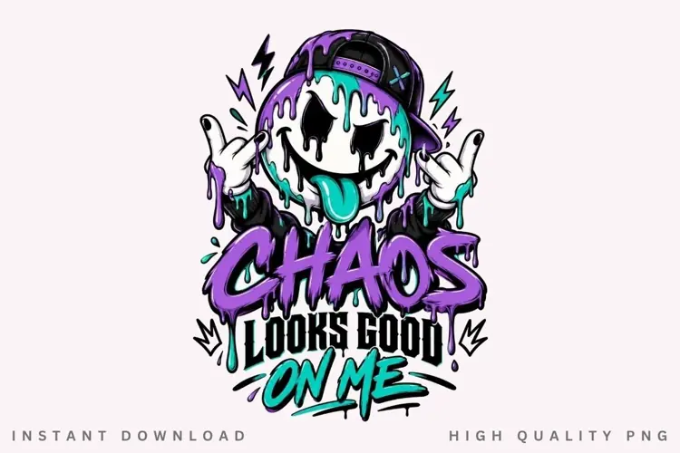 Chaos Looks Good On Me PNG Sublimation Design, Dripping