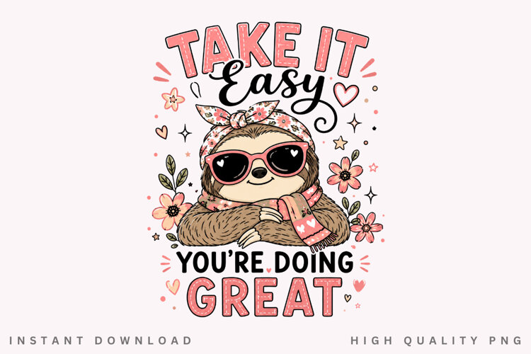Take It Easy Youre Doing Great PNG Sublimation Design example image 1
