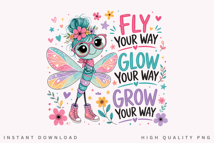Fly Your Way Glow Your Way PNG Sublimation Design, Cute