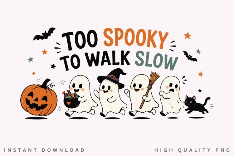 Too Spooky To Walk Slow PNG Sublimation Design, Running