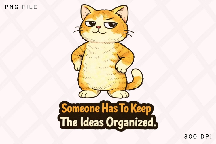 Someone Has To Keep The Ideas Organized PNG, Funny Cat Quote