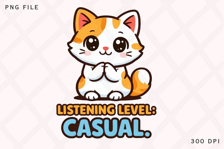 Cute Cat Listening Level Casual Funny Cat Meme Shirt Design