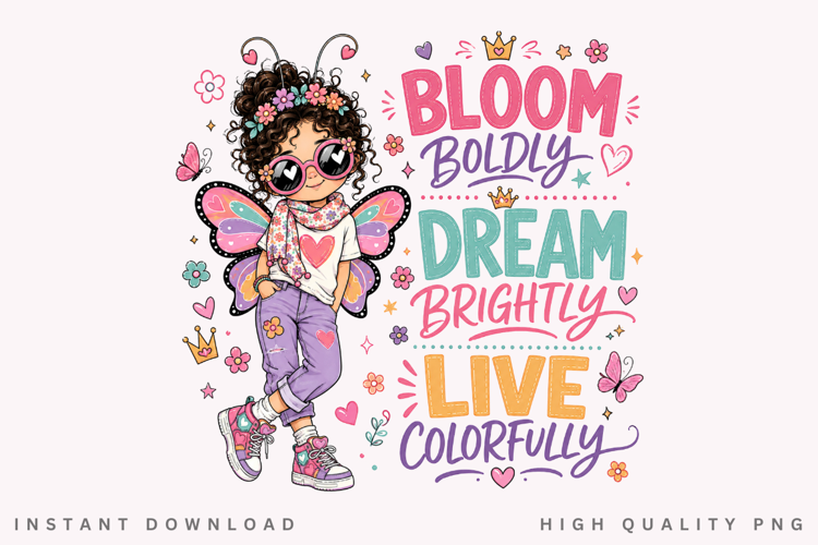 Bloom Boldly Dream Brightly PNG Sublimation Design