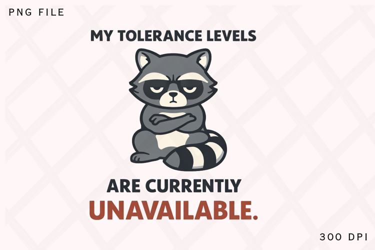 My Tolerance Levels Are Currently Unavailable Funny Raccoon