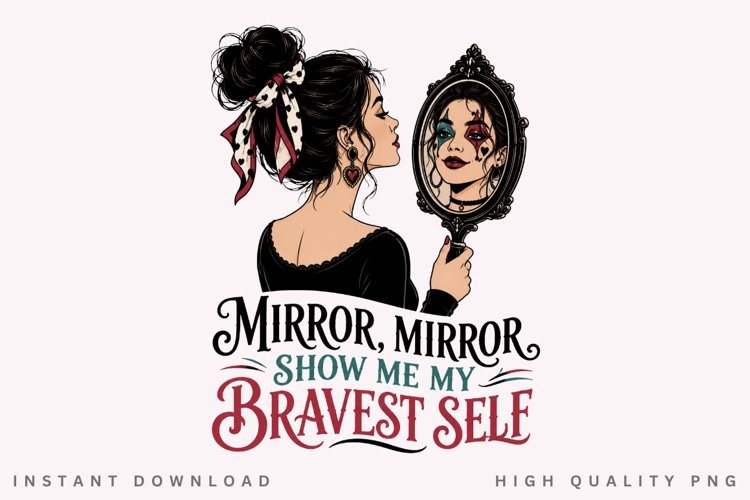 Mirror Mirror Bravest Self PNG Sublimation Design example image 1