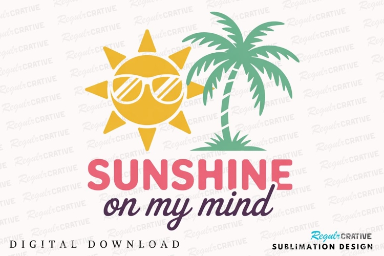 Sunshine on my mind summer design with sun Sublimation PNG