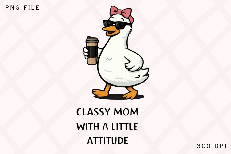 Classy Mom With A Little Attitude PNG, Cool Mama Goose example image 1