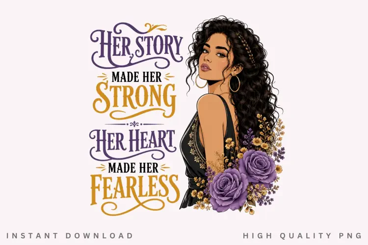 Her Story Made Her Strong PNG Sublimation Design