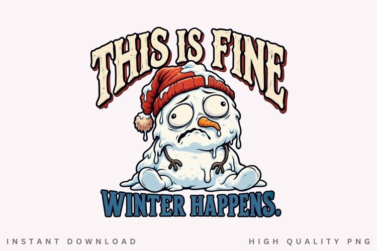 This Is Fine Winter Happens PNG Sublimation Design example image 1
