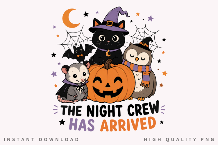 The Night Crew Has Arrived PNG Sublimation Design