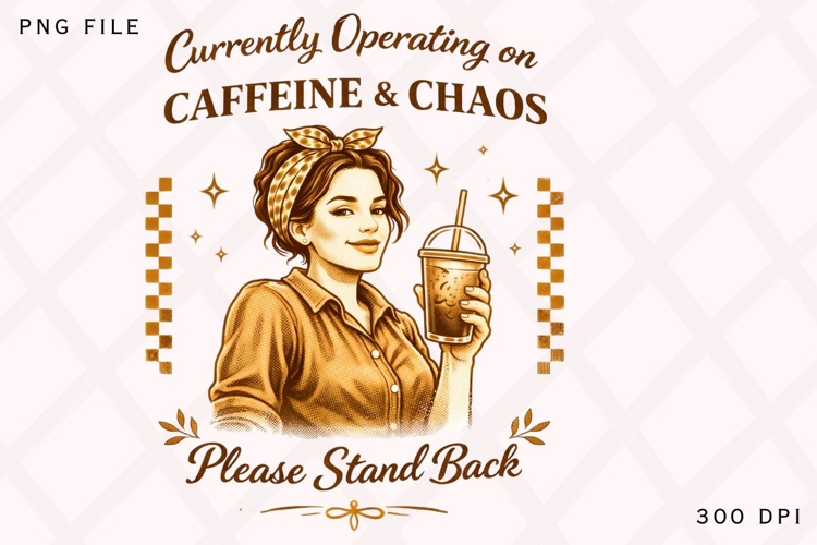 Currently Operating On Caffeine And Chaos PNG Design