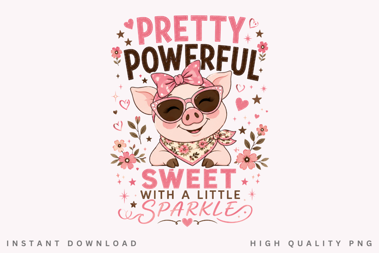 Pretty Powerful PNG Sublimation Design, Cute Piglet