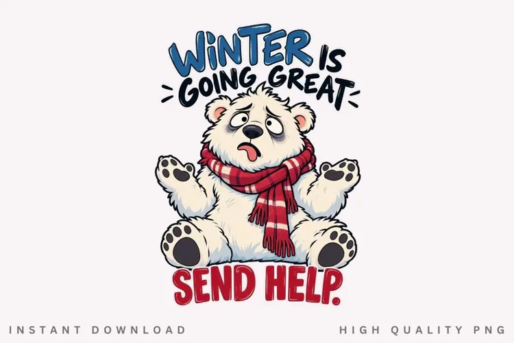 Winter Is Going Great Send Help PNG Sublimation Design