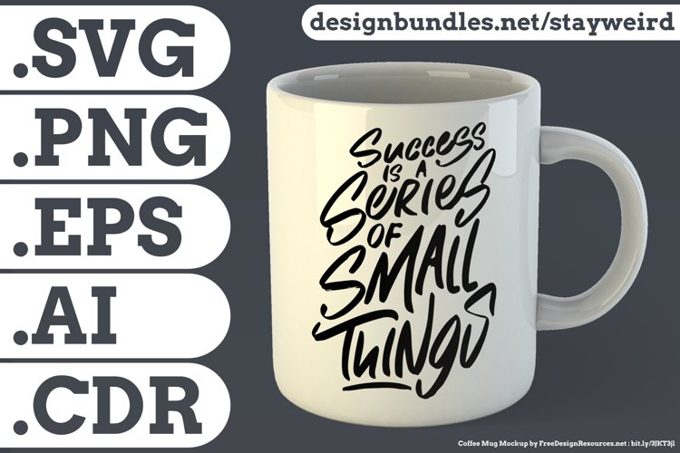 Success is a Series of Small Things Motivational Quote Design for Mug TShirt or Poster