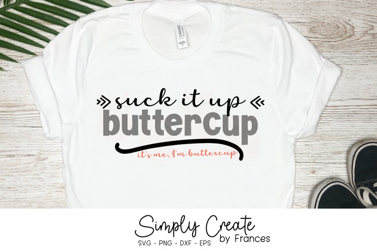 Suck It Up Buttercup SVG | Im Buttercup | Funny Fitness