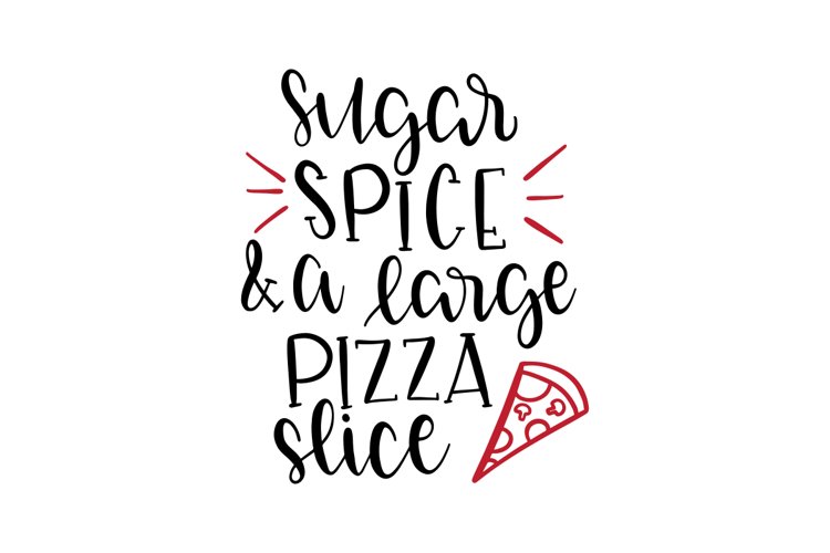 Sugar Spice And A Large Pizza Slice SVG Cut File example image 1