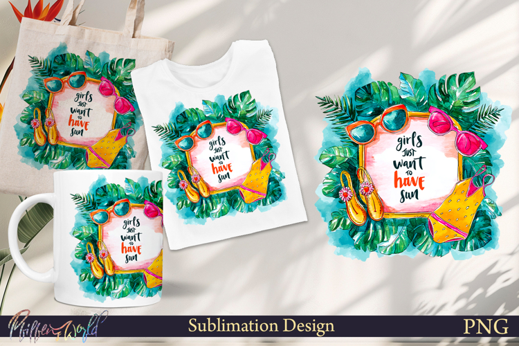 Funny Quote Sublimation | Summer | girls just want