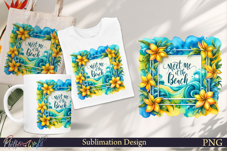 Funny Quote Sublimation | Summer | meet me at the beach