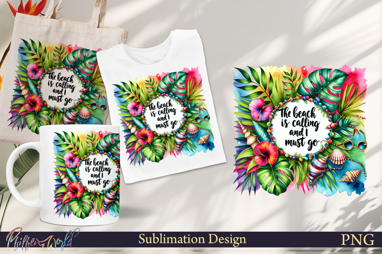 Funny Quote Sublimation | Summer | the beach is calling and