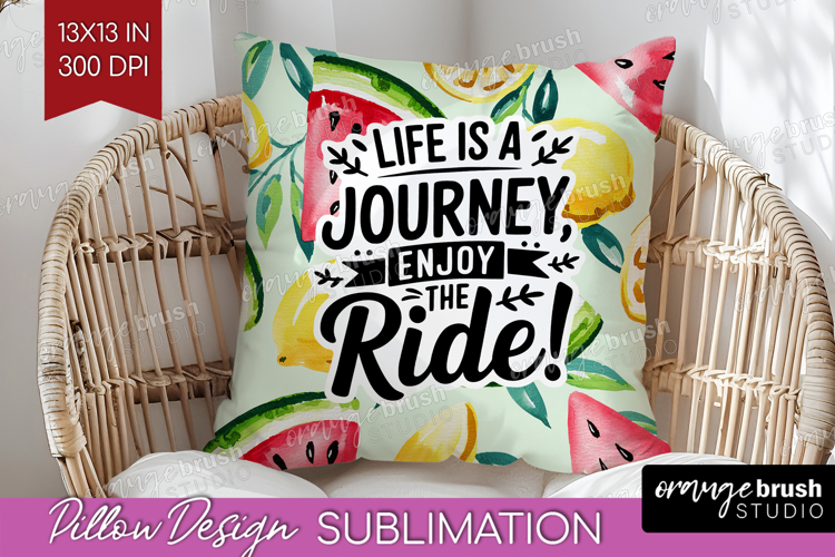 Inspirational Quote Pillow Sublimation - Summer Fruit Pillow