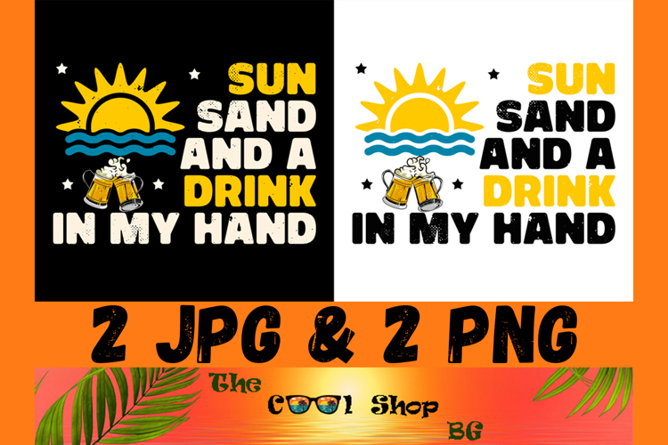 Sun Sand And A Drink In My Hand Png Files For Cricut