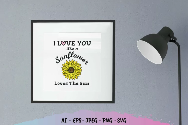 I Love Like a Sunflower Loves The Sun