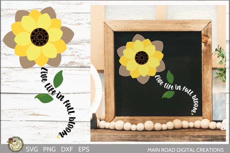 Live Life in Full Bloom Motivational Quote|Sunflower SVG