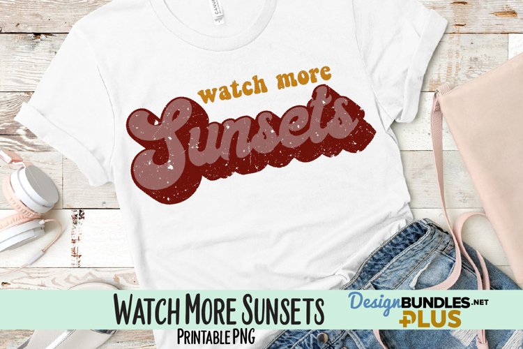 Watch More Sunsets Sublimation PNG example image 1