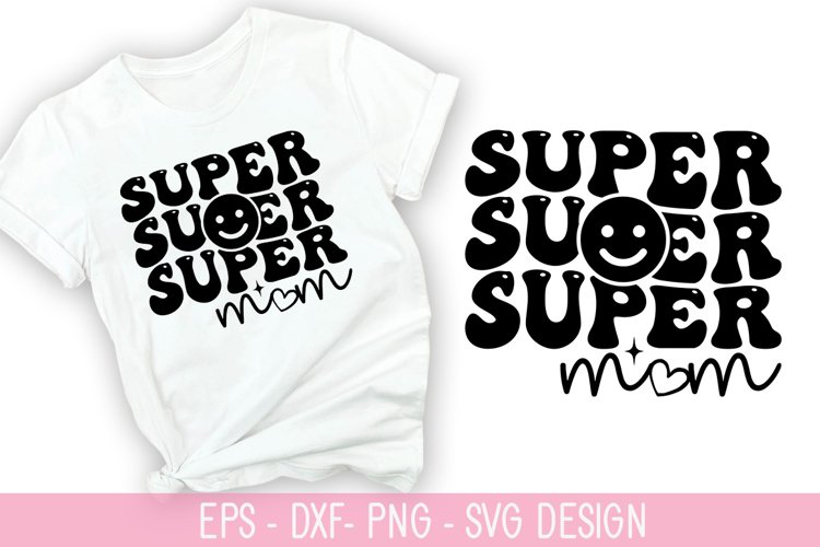 Super mom SVG - Mothers Day Design