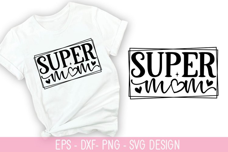 Super mom SVG - Mothers Day Design