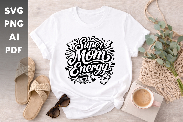 Super Mom Energy SVG | Funny Mom Shirt Design | Mothers Day