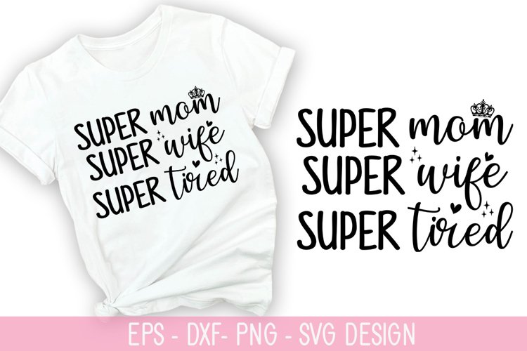 Super mom super Wife - SVG - Mother's Day Design example image 1