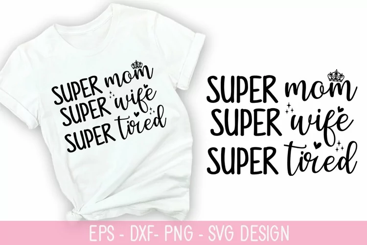 Super mom super Wife - SVG - Mother's Day Design