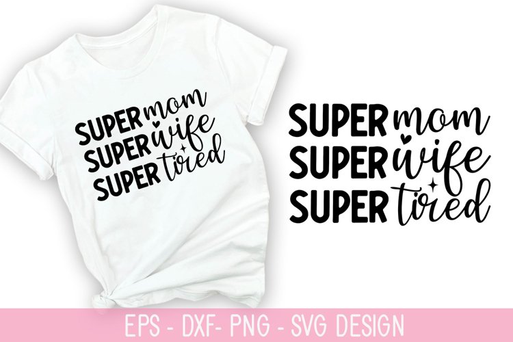 Super mom Super wife Super tired SVG - Mother's Day Design example image 1