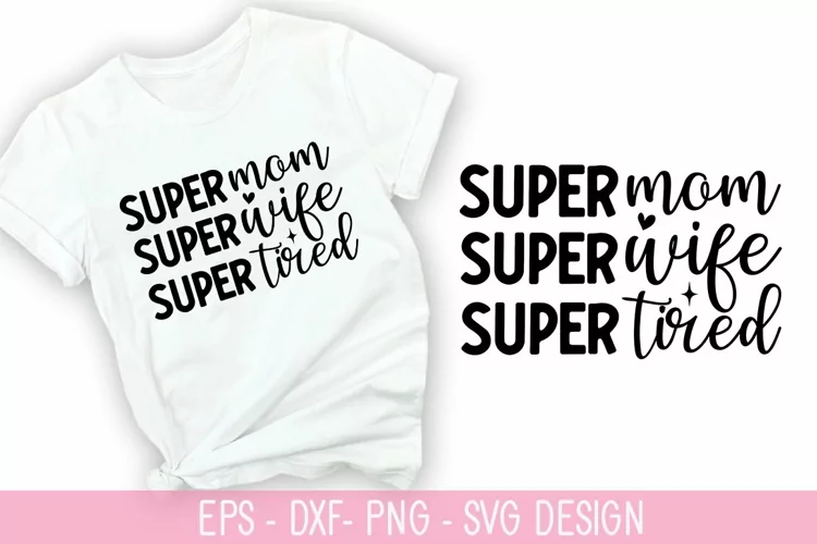 Super mom Super wife Super tired SVG - Mother's Day Design