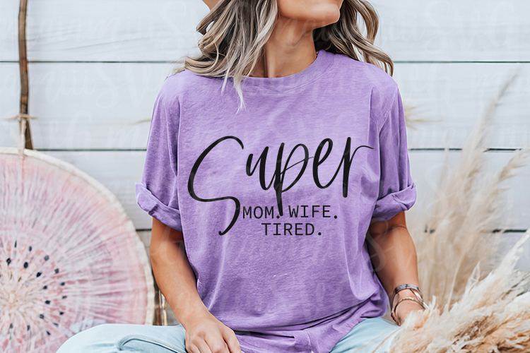 Super Mom Wife Tired Svg Design