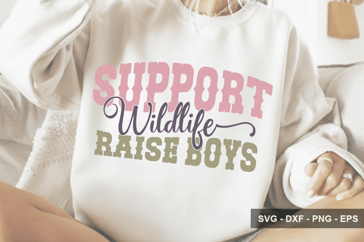 Support Wildlife Raise Boys - Mothers Day Design