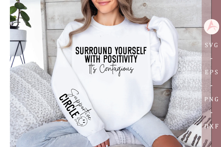 Surround Yourself with Positivity It's Contagious Sleeve SVG