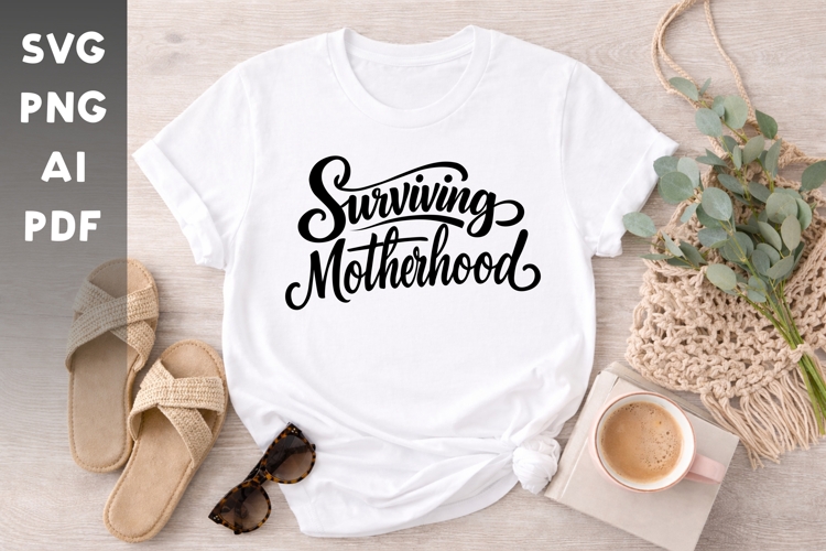 Surviving Motherhood SVG - Funny Mom Quote SVG - Mom Life SV