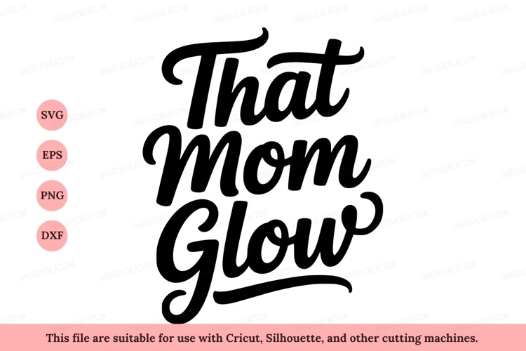 That Mom Glow motherhood lettering