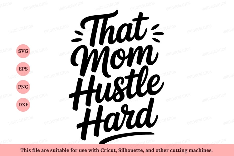 That Mom Hustle Hard work dedication