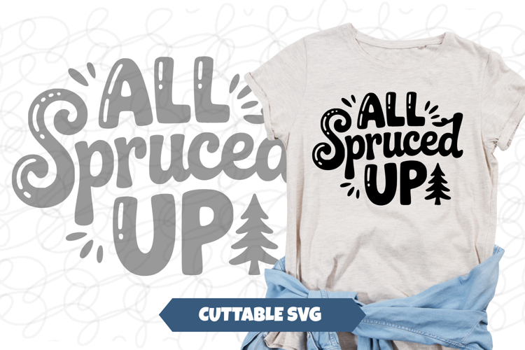 All Spruced Up SVG