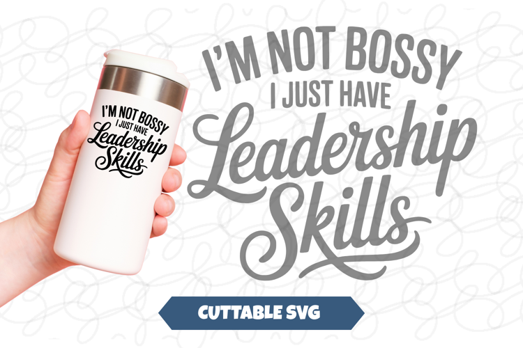 I'm Not Bossy, I have leadership skills svg