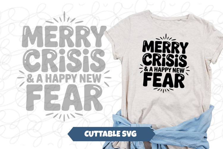Merry Crisis And Happy New Fear Anxiety Christmas SVG