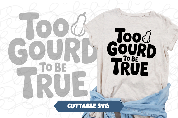 Too Gourd To be True Fall svg