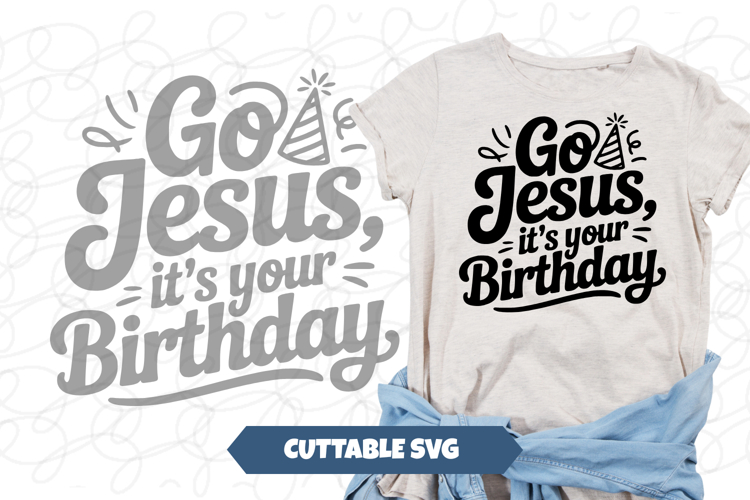 Go Jesus It's Your Birthday Svg Image 10