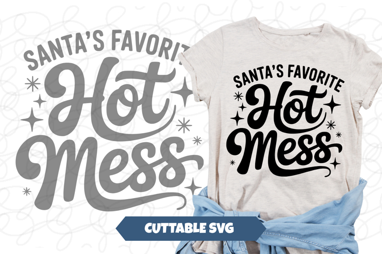 Santas Favorite hot Mess SVG