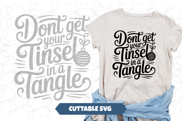 Dont Get Your Tinsel in a Tangle Christmas svg