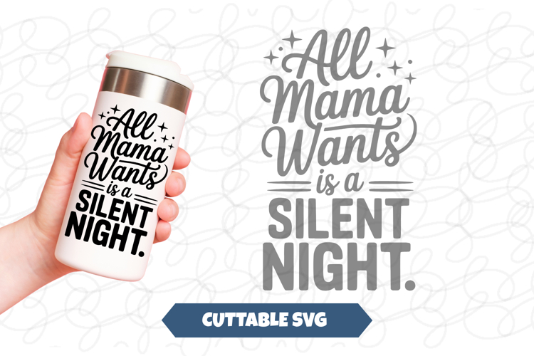 All Mama Wants is a Silent Night SVG