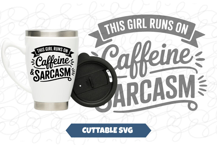 This Girl Runs On Caffeine and Sarcasm example image 1